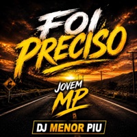 Foi Preciso - Single - Dj Menor Piu & Jovem MP