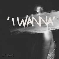 i wannna - Single - twocupjusto