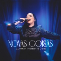 Novas Coisas - Single - Luana Rodrigues