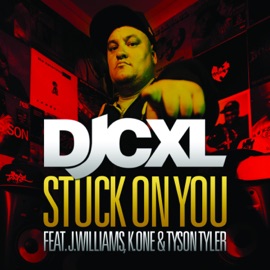 Stuck on You (feat. J. Williams, K-ONE & Tyson Tyler) DJCXL