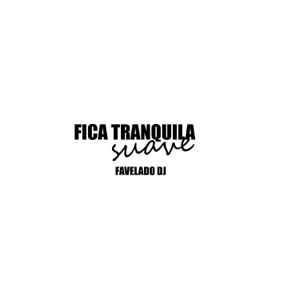 Fica Tranquila Suave