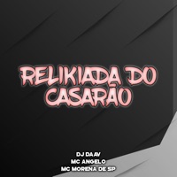 Relikiada do Casarão - Single - DJ Daav, MC ANGELO & MC Morena de SP