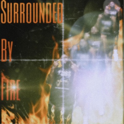 SURROUNDED BY FIRE