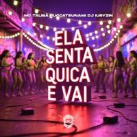 Ela Senta Quica e Vai - Single - DJ iuryzin, Puccatsunami & MC Talibã