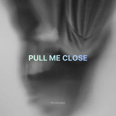 Listen to Pull Me Close - Single by Mortensen
