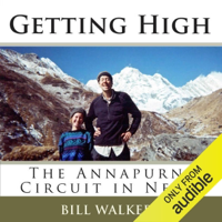 Getting High: The Annapurna Circuit in Nepal (Unabridged) - Bill Walker Cover Art
