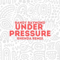 Under Pressure (Ghenda remix) - Single - Randy Raymond & Ghenda