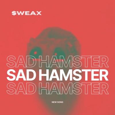 $weax - Sad Hamster