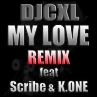 My Love (feat. J. Williams, K-ONE & Scribe) - Single - DJCXL