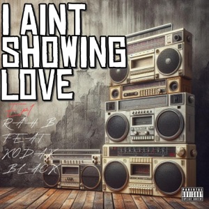 I AINT SHOWING LOVE (feat. KODAK BLACK AKA YAK)