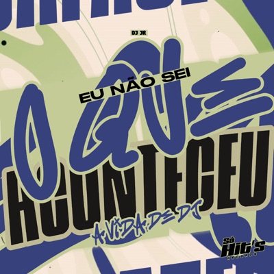 Eu Não Sei Oque Aconteceu a Vida de DJ - Single