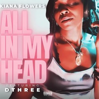 All In My Head (feat. Dthree) - Single - Kiana Flowers