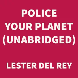 Police Your Planet (UNABRIDGED)