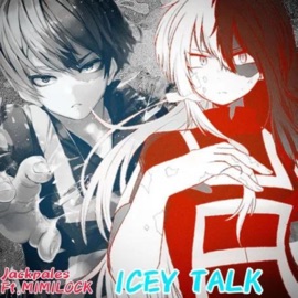 Icey Talk (todoroki) (feat. MIMILOCK) Jackpales