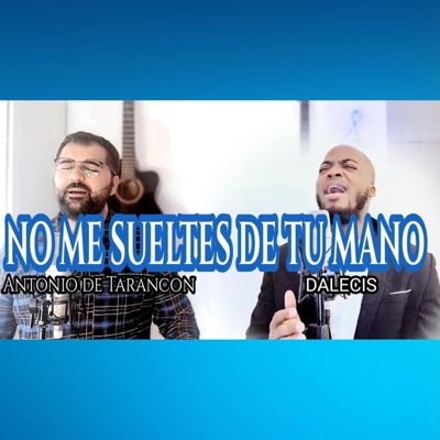 No me sueltes de tu mano (feat. Dalecis) - Single