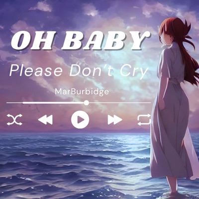 MarBurbidge - Oh Baby ! Please Don't Cry