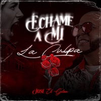 Échame A Mi La Culpa - Single - Jose el Galan