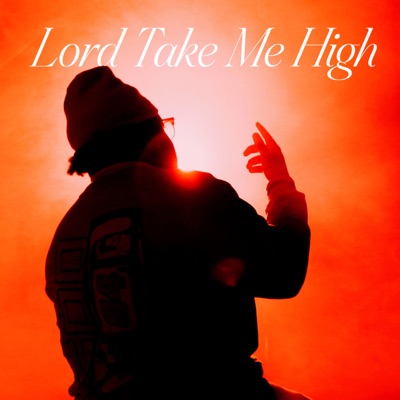 Lord Take Me High - Single