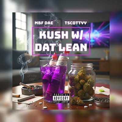 Kush w/ Dat Lean (feat. Mbf Dae) - Single