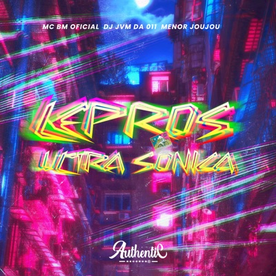Lepros Ultra Sônica (feat. DJ JVM DA 011) - Single
