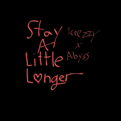 Stay a Little Longer (feat. Abyss) - Single