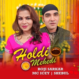 Haldi Mehedi (feat. Mc Icey) Shebul & Roji Sarkar