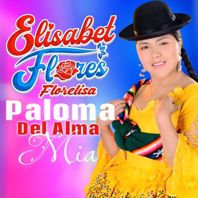 Elisabet Flores Florelisa - Paloma del Alma Mia