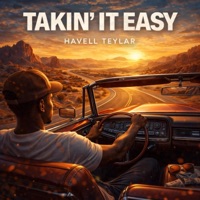 Takin' It Easy - Single - Havell Teylar