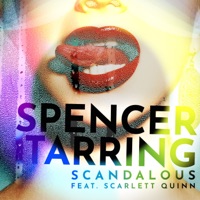 Scandalous (feat. Scarlett Quinn) - Single - Spencer Tarring