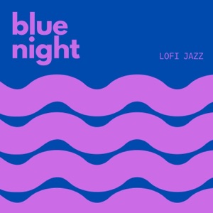 Blue Night: Cozy Lofi Beats