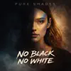 No Black No White