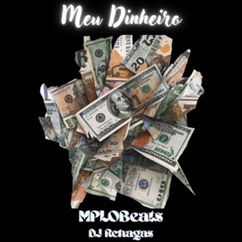 Meu Dinheiro (feat. MPLOBeats) DJ Rchagas