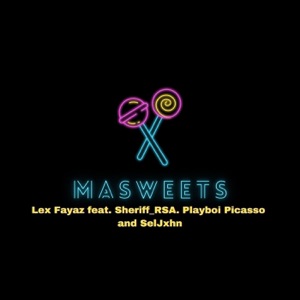 Masweets (feat. Sheriff_rsa, Playboi Picasso & SelJxhn)