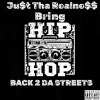 Bring Hip Hop Back 2 Da Streets - Single - Ju$t Tha Realne$$
