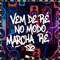 Vem de Ré no Modo Marcha Ré - Single - MC Nito, BK2P & DJ ML DA CORUJA