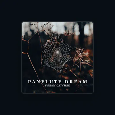 Poslechněte si interpreta Panflute Dream, sledujte hudební videa, přečtěte si životopis, podívejte se na data turné a další informace.