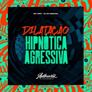 Dilatação Hipnótica Agressiva (feat. MC Tony)