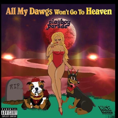 All My Dawgs Wont Go To Heaven