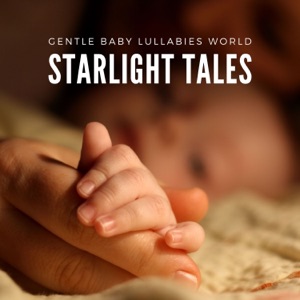 Starlight Tales: Baby Lullabies