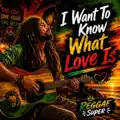 I WANT TO KNOW WHAT LOVE IS