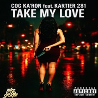 Take My Love (feat. @kartier281) - Single - COG KA'RON