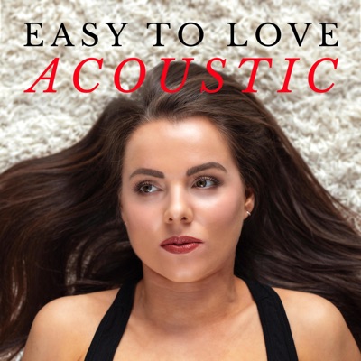 Easy To Love (Acoustic) - Single