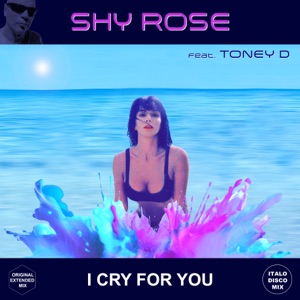 I Cry For You (Remixes) [feat. Toney D] - EP