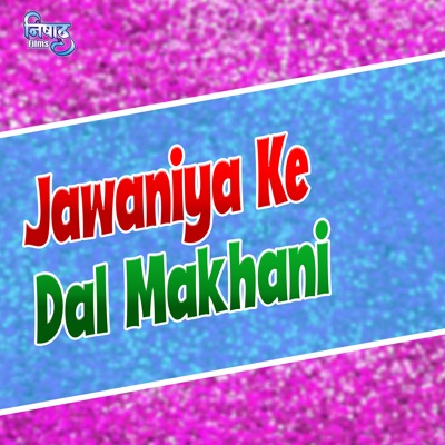 Jawaniya Ke Dal Makhani - Single