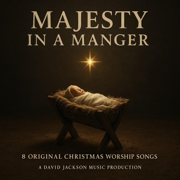 Majesty In A Manger - David Jackson