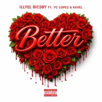 Better (feat. YC Lopez & Kavel) - Single - Illyel Bicsby