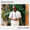 Love = Scary - Jonna Fraser