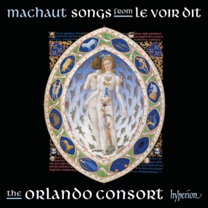 Machaut: Songs from Le Voir Dit (Complete Machaut Edition, Vol. 1)