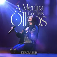 A Menina Dos Teus Olho — Debora Reis