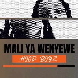 MALI YA WENYEWE HOOD BOYZ